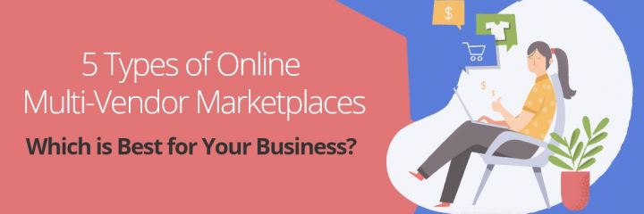 Different Types of E-marketplace: Comparisons with Examples