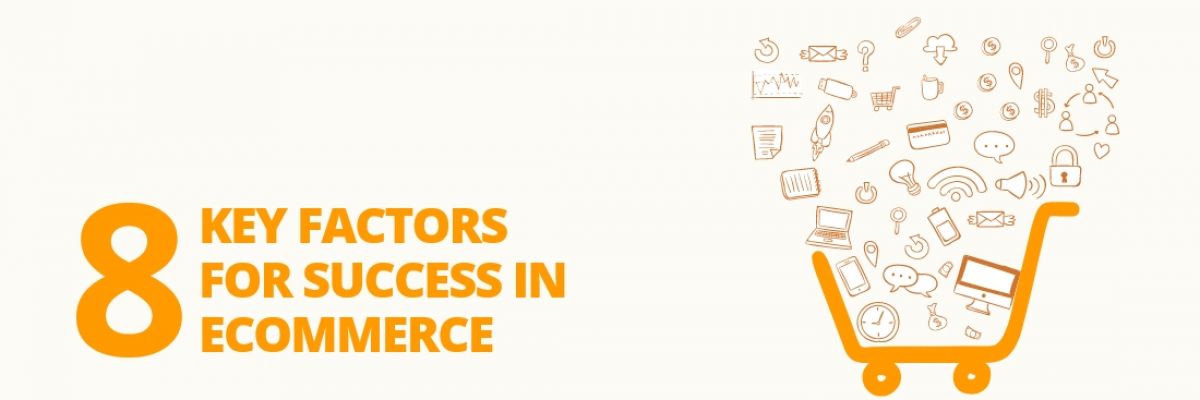 8 Key Success Factors to Strategize Your Ecommerce Business