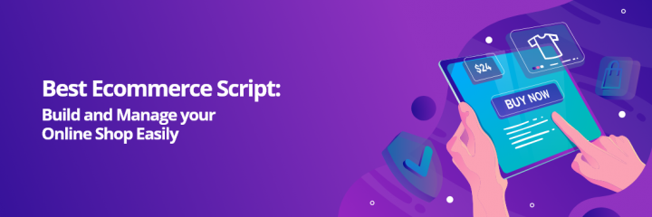 Best Ecommerce Script: Build and Manage Your Online Shop Easily