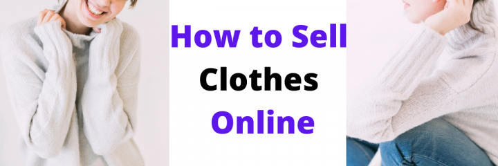 How to sell Clothes Online – A Practical Guide in 2020